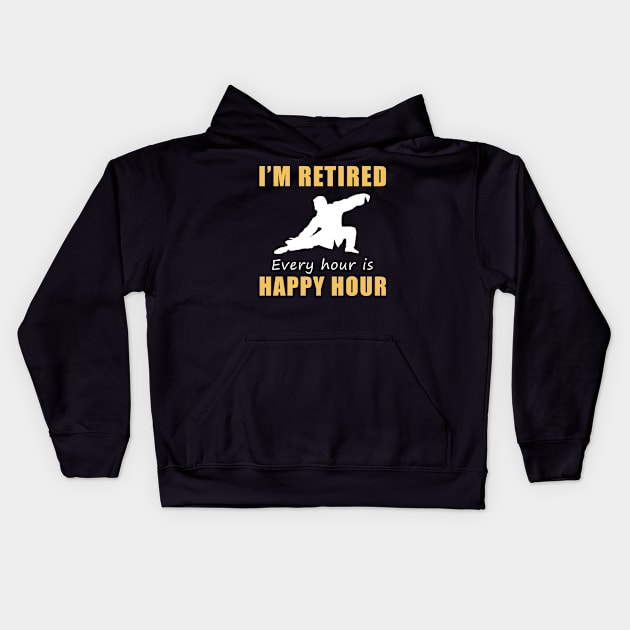 Find Serenity in Retirement! Tai-Chi Tee Shirt Hoodie - I'm Retired, Every Hour is Happy Hour! Kids Hoodie by MKGift